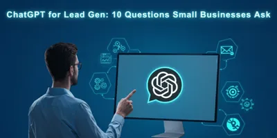Smart Lead Generation Automation: Top 10 ChatGPT Questions Small Business Owners Ask (And How to Solve Them)